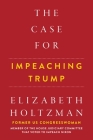 The Case For Impeaching Trump By Elizabeth Holtzman Cover Image
