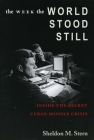 The Week the World Stood Still: Inside the Secret Cuban Missile Crisis (Stanford Nuclear Age) By Sheldon M. Stern Cover Image