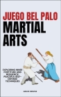 Juego Bel Palo Martial Arts: Exploring Inner Fortitude And Resilience: Peaceful Self-Defense Techniques Cover Image