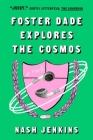 Foster Dade Explores the Cosmos By Nash Jenkins Cover Image