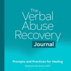 The Verbal Abuse Recovery Journal: Prompts and Practices for Healing By Stephanie Sandoval, LMFT Cover Image
