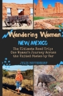 Wandering Woman: New Mexico: The Ultimate Road Trip: One Woman's Journey Across the United States by Car Cover Image
