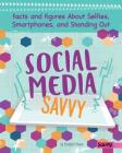 Social Media Savvy: Facts and Figures about Selfies, Smartphones, and Standing Out (Girlology) By Elizabeth Raum Cover Image