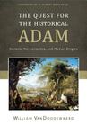 The Quest for the Historical Adam: Genesis, Hermeneutics, and Human Origins By William Vandoodewaard Cover Image