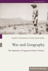 War and Geography: The Spatiality of Organized Mass Violence By Frank Jacob (Editor), Sarah K. Danielsson (Editor) Cover Image