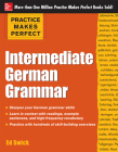 Practice Makes Perfect: Intermediate German Grammar By Ed Swick Cover Image