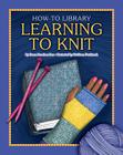 Learning to Knit (How-To Library) By Dana Meachen Rau Cover Image
