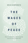 The Wages of Peace: How to Confront Economic Inequality and Love Your Neighbor Well Cover Image