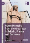 Nurse Memoirs from the Great War in Britain, France, and Germany (Palgrave Studies in Literature) By Jerry Palmer Cover Image