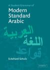 A Student Grammar of Modern Standard Arabic By Eckehard Schulz Cover Image