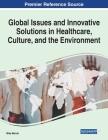 Global Issues and Innovative Solutions in Healthcare, Culture, and the Environment By Mika Merviö (Editor) Cover Image