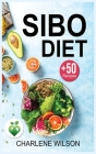 Sibo Diet: The Complete Guide with +50 Recipes to Relieving Symptoms and Preventing Recurrence. Cover Image