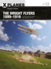 The Wright Flyers 1899–1916: The kites, gliders, and aircraft that launched the “Air Age” (X-Planes) Cover Image