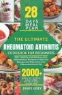 The Ultimate Rheumatoid Arthritis Cookbook for Beginners.: 200+ Healthy and Delicious Anti-inflammatory Recipes to Help You Manage and Take Control of Cover Image