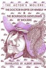 The Doctor in Spite of Himself & the Bourgeois Gentleman: The Actor's Moliere (Applause Books) By Moliere Cover Image