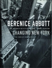 Berenice Abbott: Changing New York By Berenice Abbott, Bonnie Yochelson (Editor) Cover Image