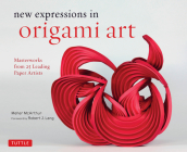 New Expressions in Origami Art: Masterworks from 25 Leading Paper Artists By Meher McArthur, Robert J. Lang (Foreword by) Cover Image