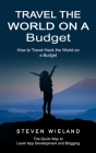 Travel the World on a Budget: How to Travel Hack the World on a Budget (How to Cleverly Travel the World on a Shoestring Budget) Cover Image