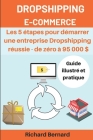 Dropshipping E-commerce Les 5 étapes pour démarrer une entreprise Dropshipping réussie - de zéro à 95 000 $: Guide illustré et pratique By Richard Bernard Cover Image