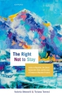 The Right Not to Stay: Justice in Migration, the Liberal Democratic State, and the Case of Temporary Migration Projects By Valeria Ottonelli, Tiziana Torresi Cover Image