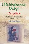 Mukhabarat, Baby! My Life as a Wartime Spy for the CIA By Eric Burkhart Cover Image