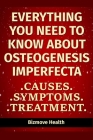 Everything you need to know about Osteogenesis Imperfecta: Causes, Symptoms, Treatment Cover Image