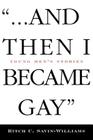 ...and Then I Became Gay: Young Men's Stories By Ritch Williams-Savin Cover Image