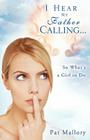 I Hear My Father Calling...So What What's a Girl to Do By Pat Mallory Cover Image