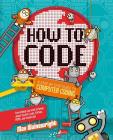 How to Code: A Step-By-Step Guide to Computer Coding By Max Wainewright Cover Image