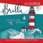 Brilla - Libro Para Colorear: Colorea Tu Vida Hermosa By Unilit (Editor) Cover Image