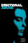 Emotional Abuse: The Trauma and the Treatment By Marti Tamm Loring Cover Image