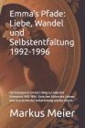 Emma's Pfade: Liebe, Wandel und Selbstentfaltung 1992-1996: Herzensspuren: Emma's Weg zu Liebe und Erkenntnis 1992-1996 Zwischen Sei Cover Image