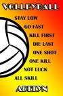 Volleyball Stay Low Go Fast Kill First Die Last One Shot One Kill Not Luck All Skill Adelyn: College Ruled Composition Book By Shelly James Cover Image