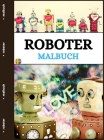 Roboter Malbuch: Lustige und einfache Roboter Malvorlagen für Kleinkinder Cover Image