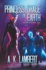 Princess Grace of Earth By A. K. Lambert Cover Image