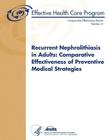 Recurrent Nephrolithiasis in Adults: Comparative Effectiveness of Preventive Medical Strategies: Comparative Effectiveness Review Number 61 By Agency for Healthcare Resea And Quality, U. S. Department of Heal Human Services Cover Image