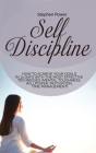 Self Discipline: How to achieve your goals in 31 days with the most effective techniques (Mental toughness, willpower, motivation, time Cover Image