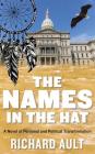 The Names In The Hat: A Novel of Personal and Political Transformation By Richard Ault Cover Image
