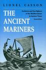 The Ancient Mariners: Seafarers and Sea Fighters of the Mediterranean in Ancient Times. - Second Edition By Lionel Casson Cover Image