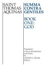 Summa Contra Gentiles: Book One: God By Thomas Aquinas, Anton C. F. R. S. C. Pegis (Translator) Cover Image