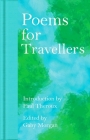 Poems for Travellers By Gaby Morgan (Editor), Paul Theroux (Introduction by), Gaby Morgan Cover Image