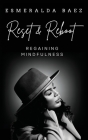 Reset and Reboot: Regaining Mindfulness By Esmeralda Baez Cover Image