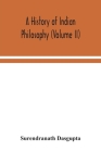 A history of Indian philosophy (Volume II) By Surendranath Dasgupta Cover Image