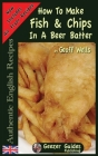 How To Make Fish & Chips In A Beer Batter Cover Image