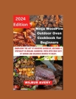 Ninja WoodFire Outdoor Oven Cookbook for Beginners: Embracing the art of woodfire barbecue, becoming a specialist in grilling, barbecue, pizza with 20 Cover Image