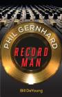 Phil Gernhard, Record Man Cover Image