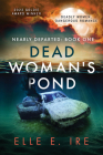 Dead Woman's Pond (Nearly Departed #1) By Elle E. Ire Cover Image