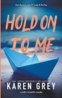 Hold On To Me By Karen Grey Cover Image