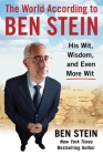 The World According to Ben Stein: His Wit, Wisdom and Even More Wit By Ben Stein Cover Image