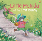 Little Matilda and the Lost Bunny By Caz Goodwin, Shaney Hyde (Illustrator) Cover Image